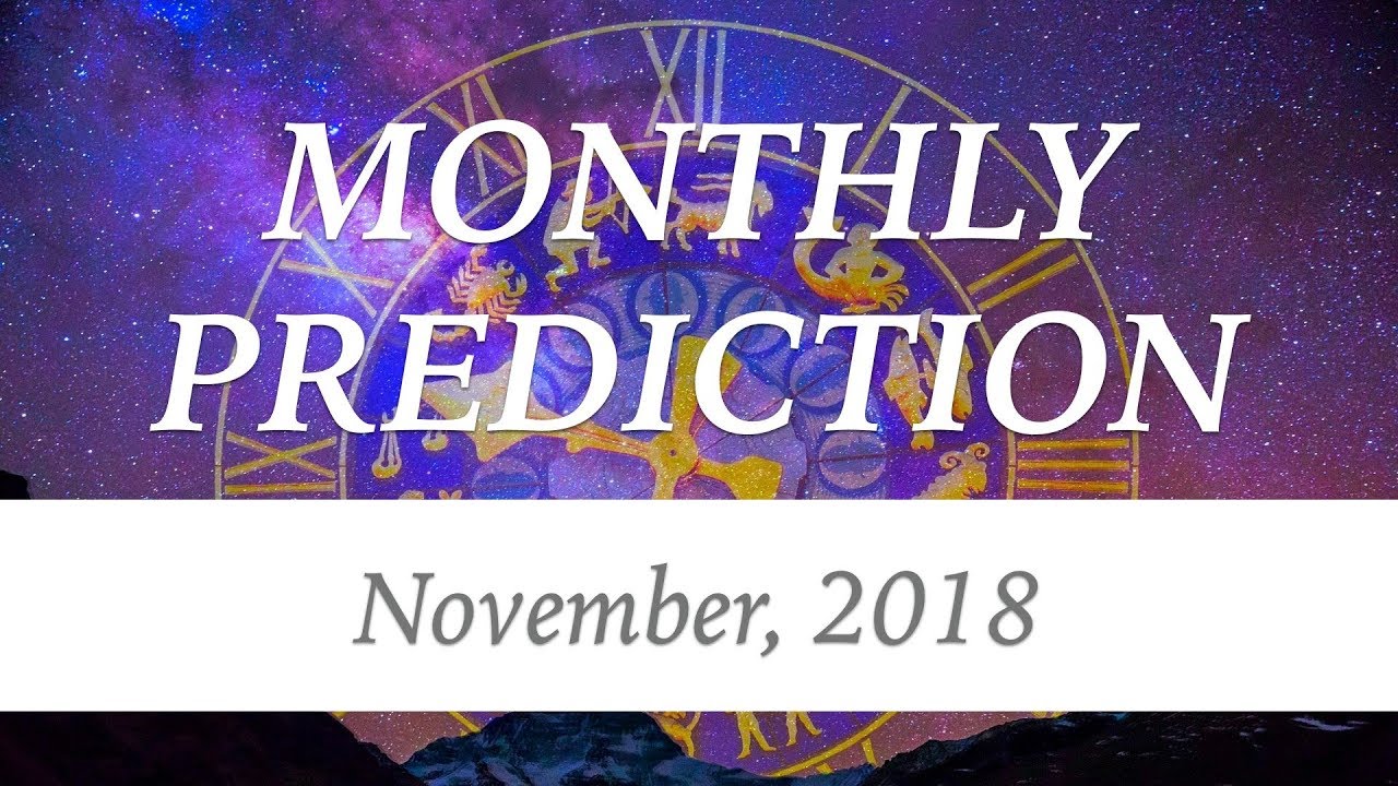 Monthly Prediction - Nov 2018 - All 12 Signs // Sun Sign // Moon Sign // Rising / Ascendant Sign