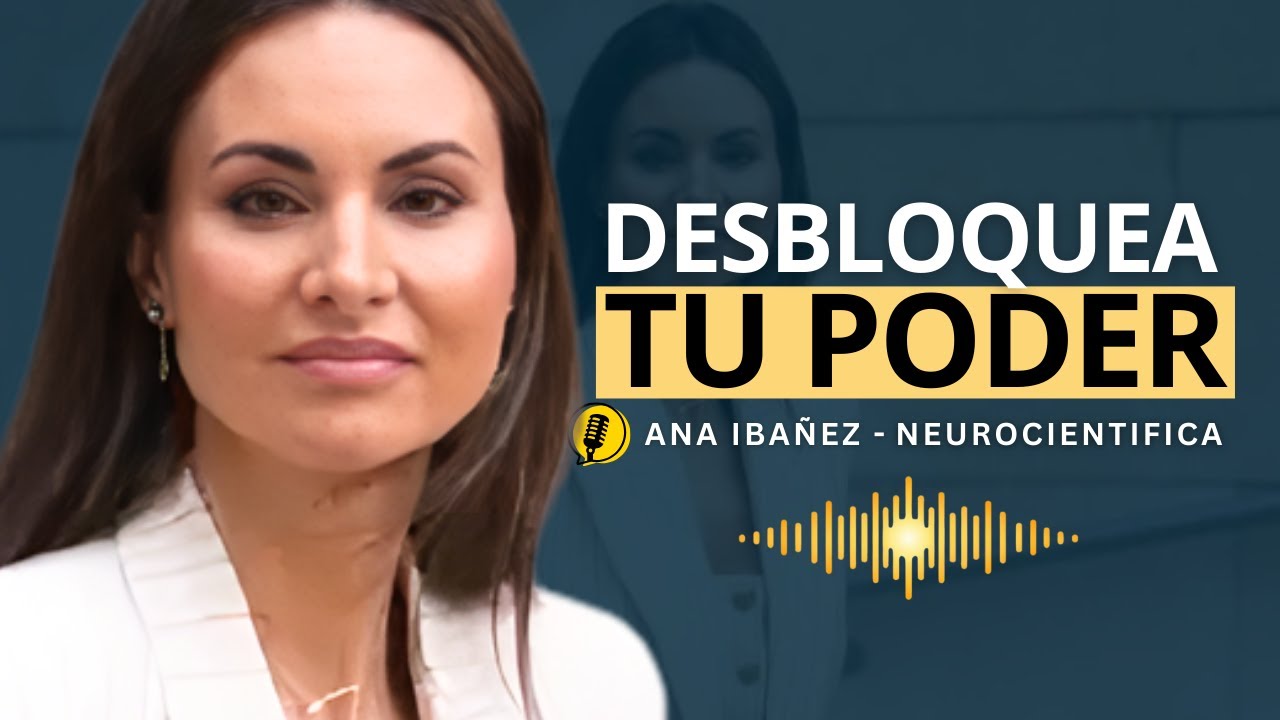 Activa Tu Poder: El Método NEUROCIENTIFICO que Cambiará Tu Vida | Ana Ibañez