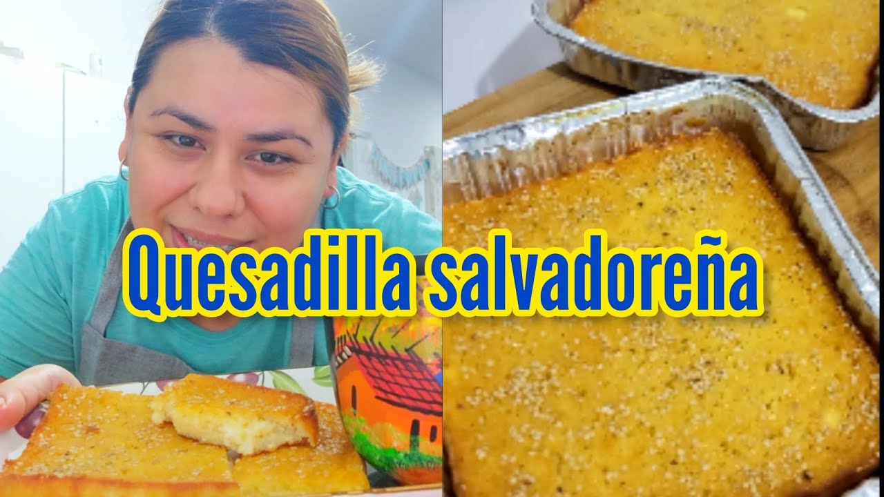COMO PREPARAR QUESADILLA SALVADOREÑA YouTube