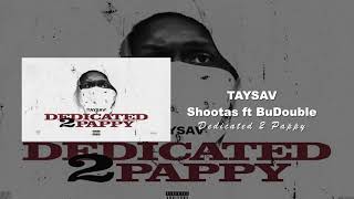 TaySav - Shootas ft. BuDouble
