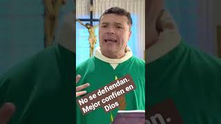 No se defiendan. Mejor confíen en Dios