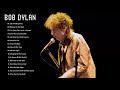 Best of Bob Dylan - Best Of Bob Dylan - Bob Dylan Best Songs Playlist - Bob Dylan Greatest Hits