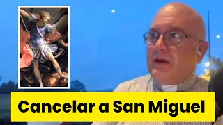 Quieren cancelar a San Miguel Arcángel - Padre Fernando Cárdenas