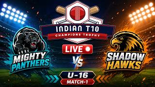 Indian T10 Champions Trophy LIVE | Mighty Panthers vs Shadow Hawks || U-16 Match-2