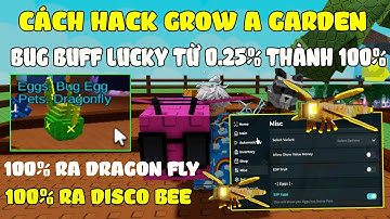 Hướng Dẫn Hack GROW A GARDEN Trên Điện Thoại BUG Trứng (EGG) 100% Ra PET DRAGON FLY, DISCO BEE...