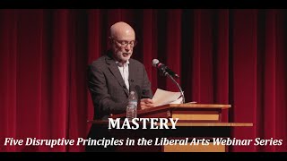 Mastery Mini-Class: Five Disruptive Principles in the Liberal Arts