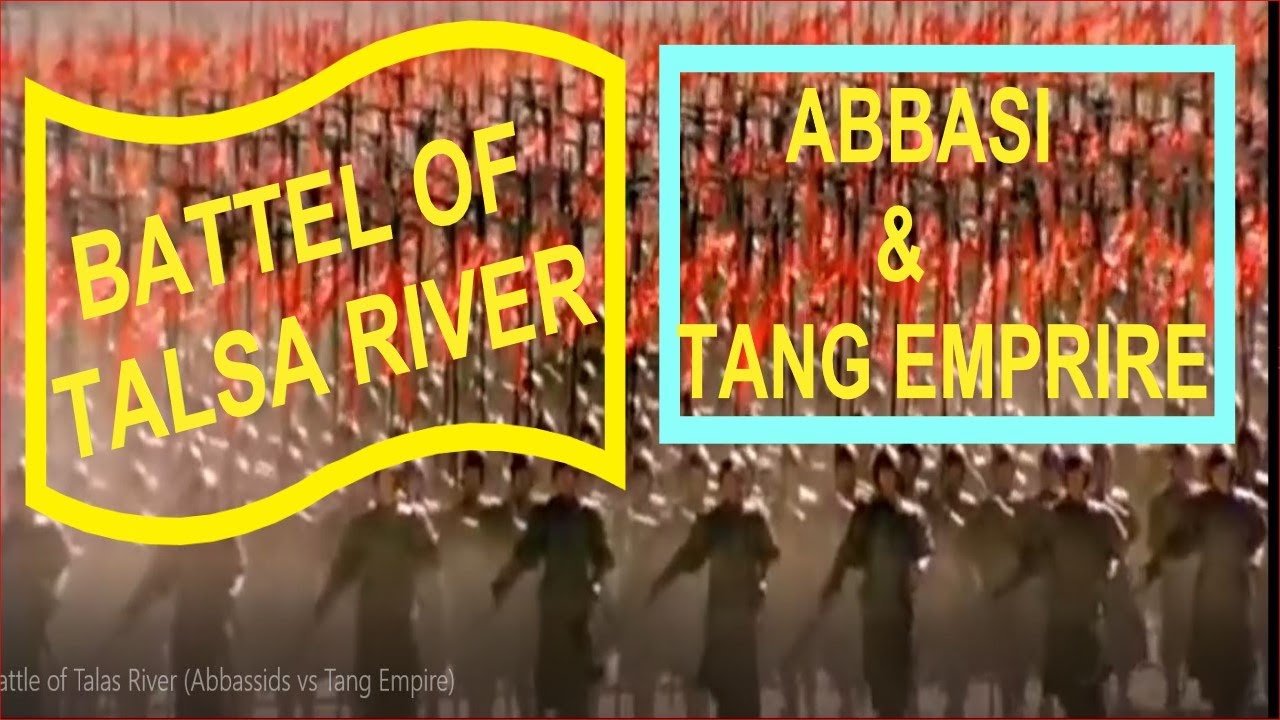 ABBASSID S & TAHNG EMPIRER BATTLE OF TALAS RIVER. HISTORYOFISLAM, YouTube