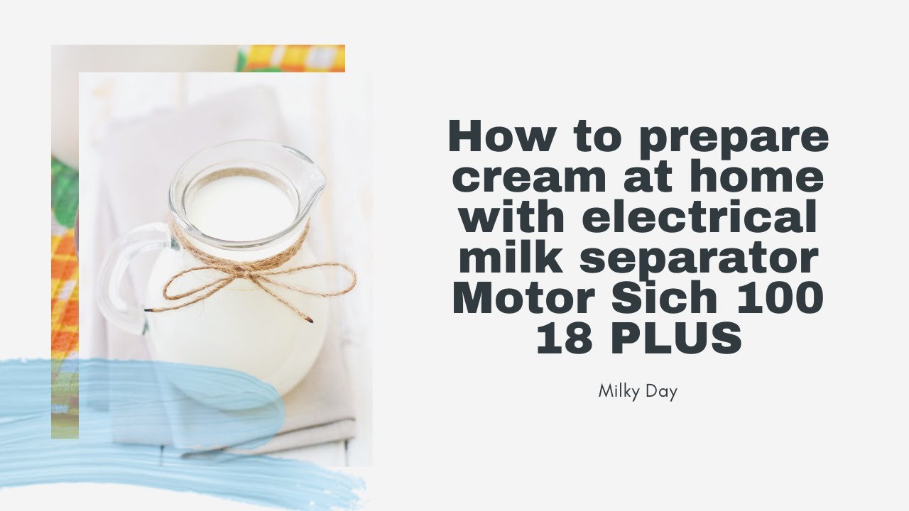 How to Prepare Cream at Home with Electrical Milk Separator Motor Sich 100-18
