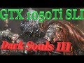 🌟GAMEPLAY➤Nvidia 1050Ti SLI📌➤DARK SOULS III➤1920x1080➤VideoChip✔️