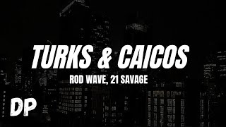 Rod Wave - Turks & Caicos Ft. 21 Savage (Lyrics)