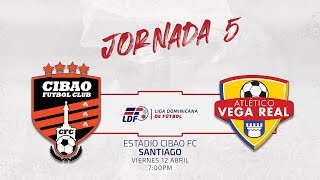J5 Cibao Fc Fc Vs Atlético Vega Real Jornada 5 Liga Dominicana De Futbol Ldf