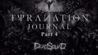 DeadSquad - Tyranation Journal Part 4