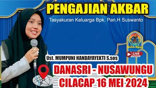 #LIVE EXLUSIVE PENGAJIAN AKBAR UST MUMPUNI HANDAYAYEKTI DIDESA DANASRI, CILACAP 16 MEI 2024