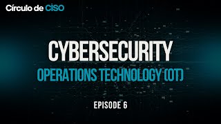 Cybersecurity: Operations Technology (OT) | Part 6
