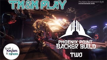 TM&M Play: Phoenix Point Alpha 2 -Part 1- Just a little excited