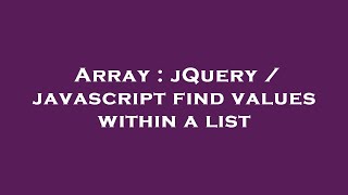 Array : jQuery / javascript find values within a list