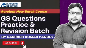 New Batch: GS Questions Practice & Revision Batch (Aarohan Education)