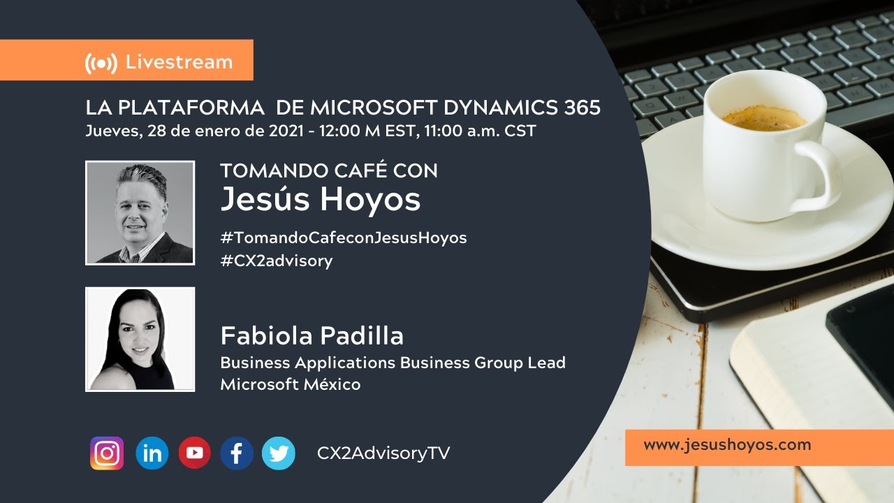 Tomando Café con Jesús Hoyos - La Plataforma de Microsoft Dynamics 365