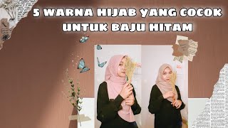 REKOMENDASI WARNA HIJAB UNTUK BAJU WARNA HITAM