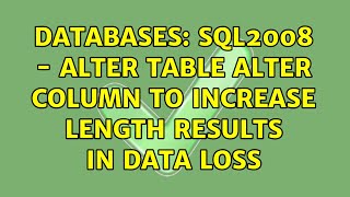 Databases: SQL2008 - Alter Table Alter Column to increase length results in data loss