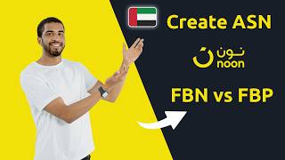 How to Create an ASN for Noon: FBN vs FBP Explained