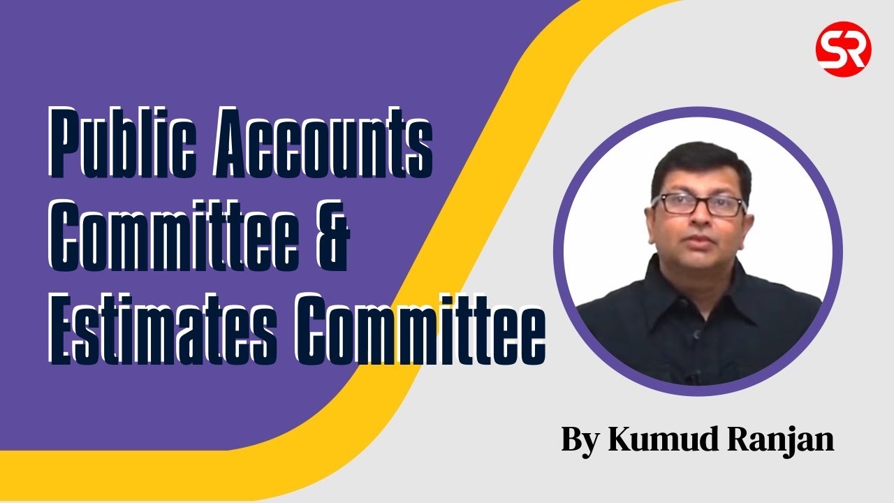 Public Accounts Committee & Estimates Committee by Kumud Ranjan