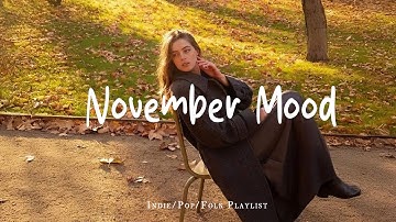 November Mood 🍂 Songs that put you in a good mood | Best Indie/Pop/Folk/Acoustic Playlist