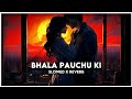 Bhala pauchu ki  slowed reverb  odia lofi song  slowed mihir odia lofi songs