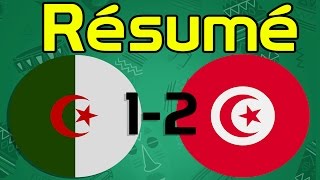 Résumé Match Algérie-Tunisie (1-2)