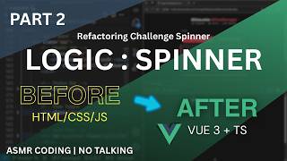 ASMR Coding - Refactoring Challenge Spinner Part 2 - HTML to Vue 3 + TypeScript - No Talking
