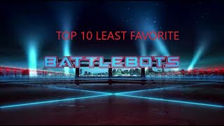 Top Ten least favorite BattleBots