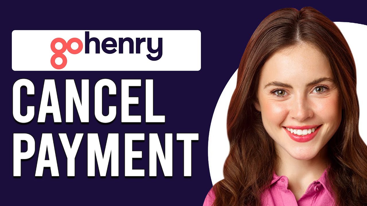 How To Cancel GoHenry Payment (How Do I Close My GoHenry Account?)