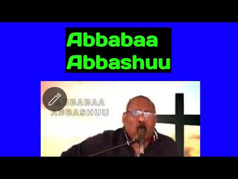 Abbabaa Abbashuu Faarfannaa Afaan Oromoo 