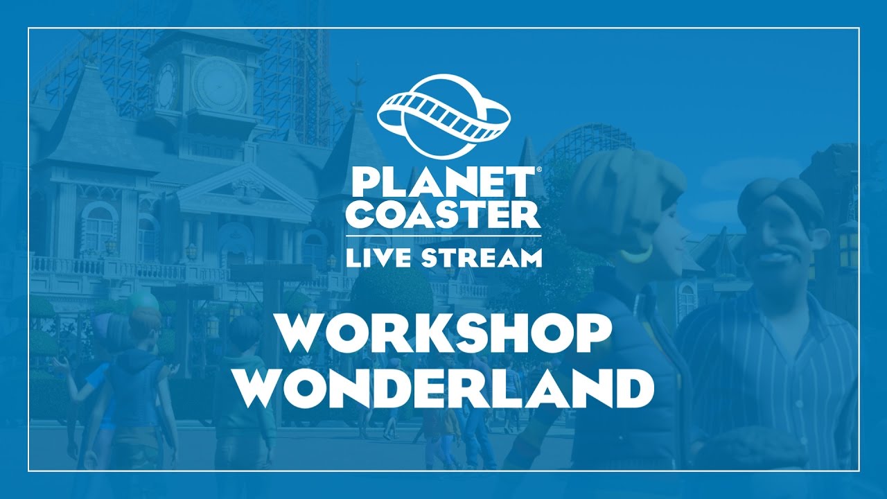 Planet Coaster - Workshop Wonderland (w/ Nick Rodgers)