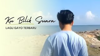Lagu Gayo 'Ku Bilik Suara' Khasriandi ( Music/Video)