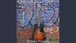 Video thumbnail of "Renato Franchi - Ballata della pioggia e delle rose"