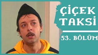 Çiçek Taksi | 53. Bölüm (1. Sezon)