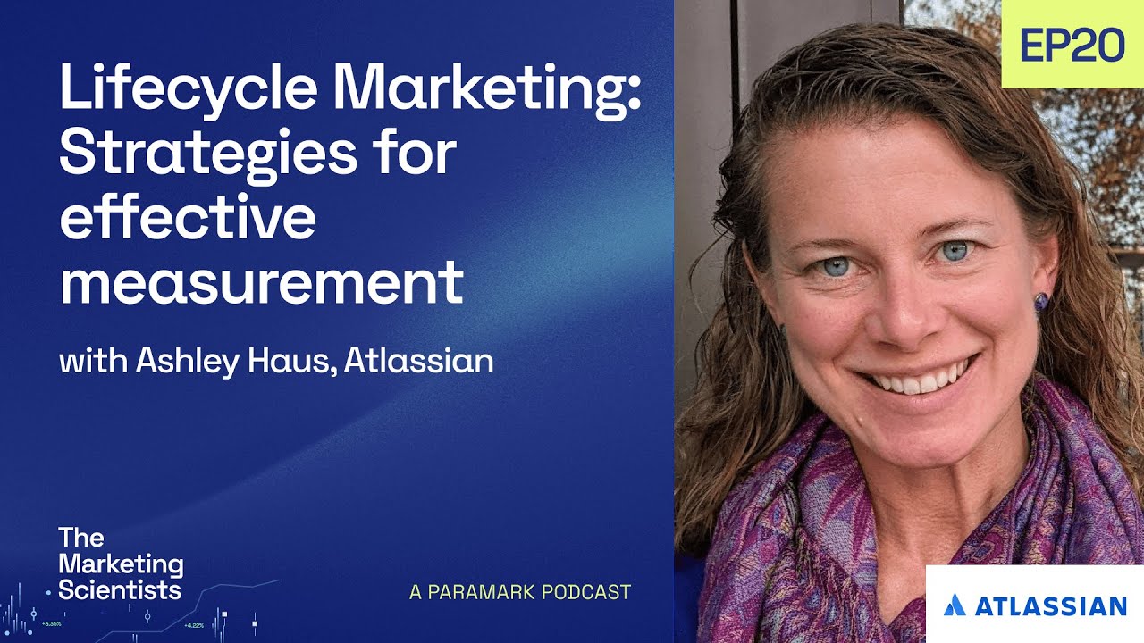 Lifecycle Marketing: Strategies for effective measurement with Ashley Faus, Atlassian