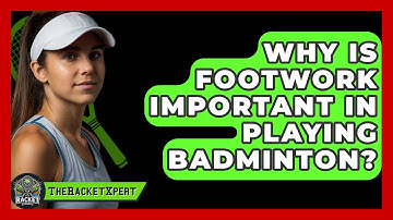 Why Is Footwork Important In Playing Badminton? - The Racket Xpert