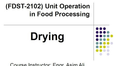 Lecture 8 -  Unit Operation in Food Processing