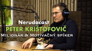 NERUDACAST 11: Peter Krištofovič - Milionár & Motivačný spíker