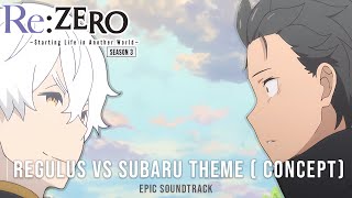 Rezero Season 3 Ost  Regulus Vs Subaru Theme concept  Epic Anime Soundtrack