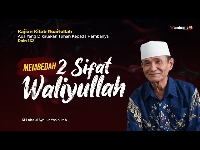 Membedah 2 Sifat Waliyullah - Buya Syakur | Kajian Kitab Roaitullah Poin 162 class=