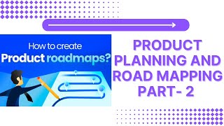 CHAPTER 24: PRODUCT PLANNING AND ROAD MAPPING IN PRODUCT MANAGEMENT (PART - 2) PRODUCT FOUNDATION