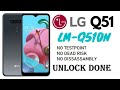 LGQ510N Q51 Downgrade & FRP Remove Done ! W/O TP W/O DISASSEMBLY