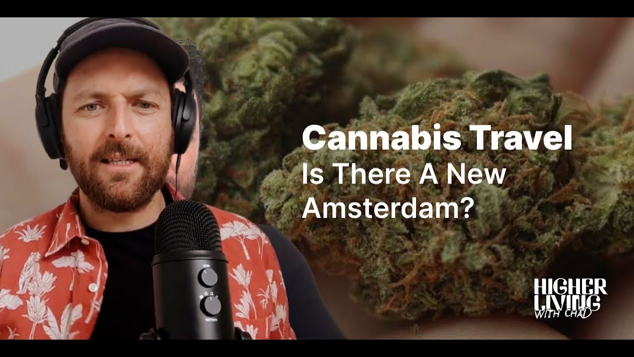 Cannabis Travel : Is there a new Amsterdam? | Ep 12