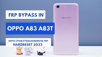Frp Bypass|Remove In OPPO A83|A83T|CHPH1729|CPH1827|Wipe|Hardreset Pin|Pattern|Password Unlock|2023