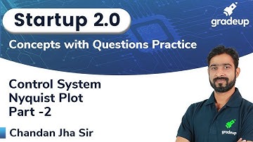 Nyquist Plot | Part 2 | Control System | Startup 2.0 | Chandan Sir | Gradeup