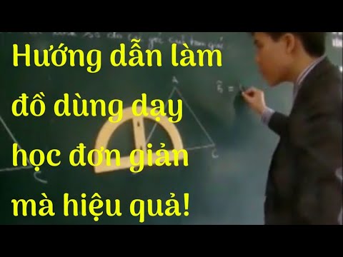 Đồ dùng dạy học môn toán thcs đạt giải | Hướng dẫn làm dụng cụ học tập môn toán ( thầy Hải)