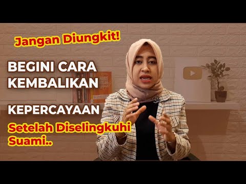 Video: Bagaimana Untuk Mendapatkan Semula Kepercayaan Suami Anda Selepas Perselingkuhan